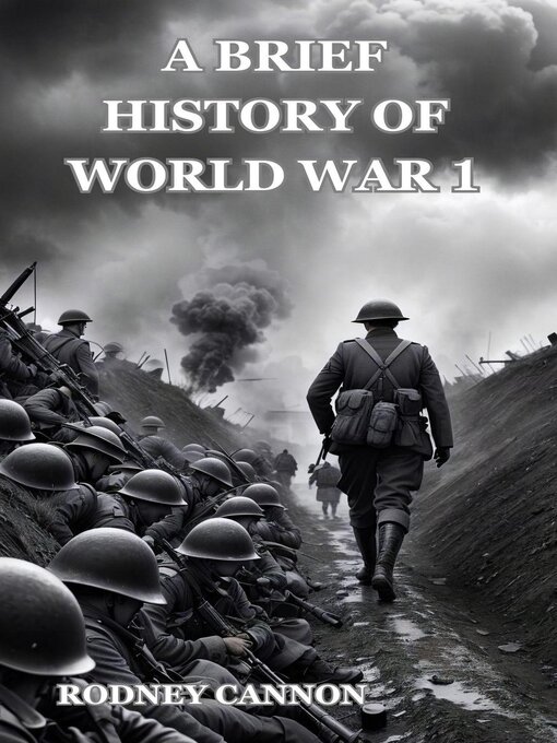 Title details for A Brief History of World War 1 by rodney cannon - Available